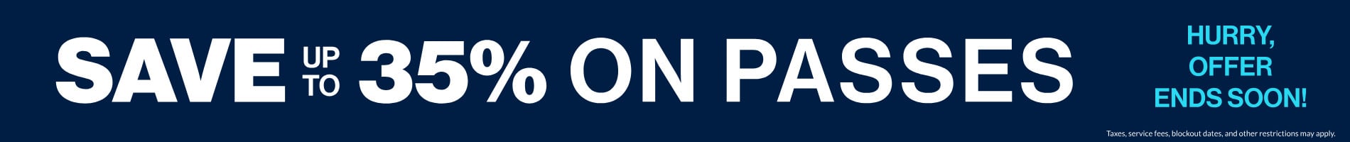 Save up to 35% on Passes