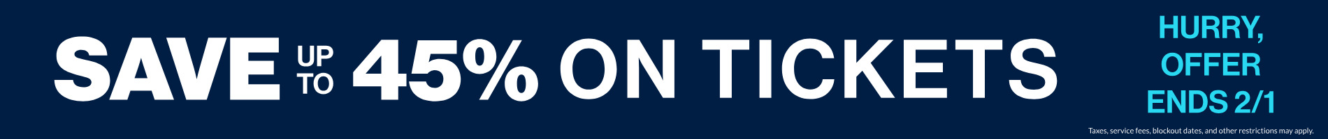 Save up to 45% on Tickets