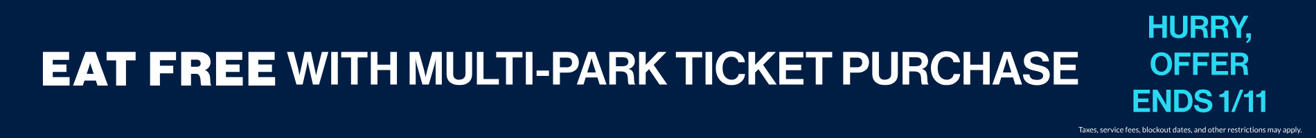 Eat Free with Multi-Park Ticket Purchase