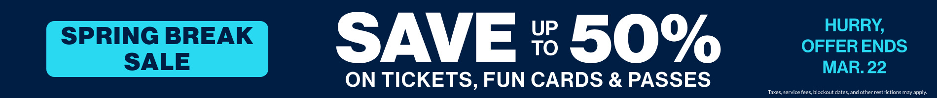 Save up to 50% on tickets, fun cards, and passes